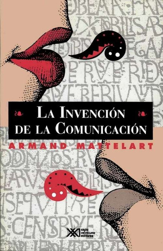 La Invencion De La Comunicacion. Armand Mattelart. Siglo Xxi