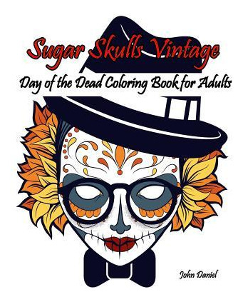 Libro Skulls : Day Of The Dead: Sugar Skulls Vintage Colo...