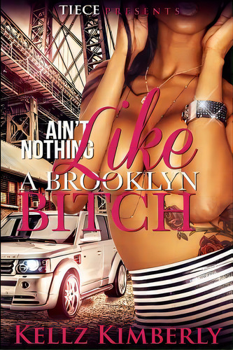 Ain't Nothing Like A Brooklyn Bitch, De Kimberly, Kellz. Editorial Createspace, Tapa Blanda En Inglés