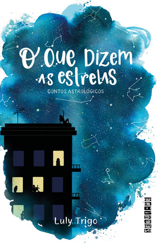 O que dizem as estrelas: Contos astrológicos ou astrocontos, de Trigo, Luly. Editora Schwarcz SA, capa mole em português, 2022