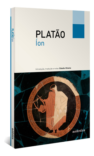 Íon, de Platón. Editorial Autêntica Editora Ltda., capa mole em português, 2011
