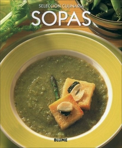 Sopas - Seleccion, Culinaria, de SELECCION, CULINARIA. Editorial BLUME en español