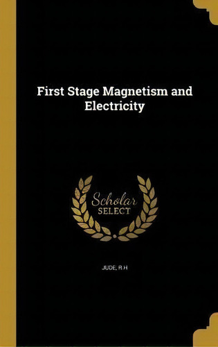 First Stage Magnetism And Electricity, De R H Jude. Editorial Wentworth Press, Tapa Dura En Inglés