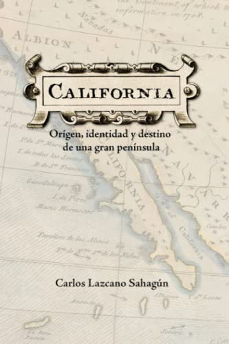 California: Origen, Identidad Y Destino De Una Gran Peninsul