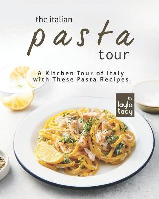 Libro The Italian Pasta Tour : A Kitchen Tour Of Italy Wi...