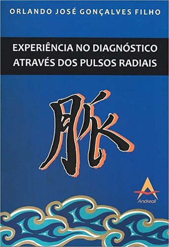 Experiência No Diagnóstico Através Dos Pulsos Radiais, De Orlando José Gonçalves Filho. Editora Andreoli, Capa Mole Em Português, 2022