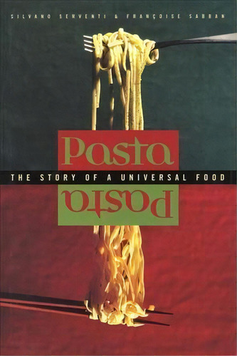 Pasta : The Story Of A Universal Food, De Silvano Serventi. Editorial Columbia University Press, Tapa Dura En Inglés