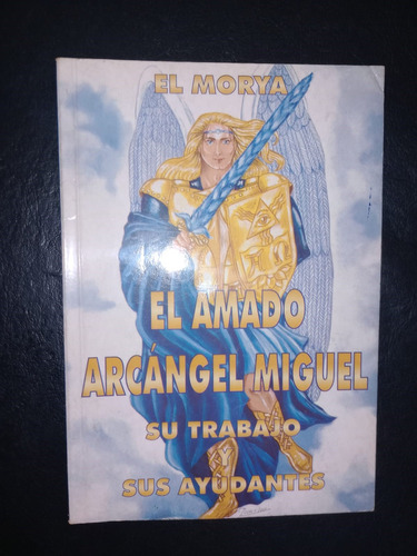 El Amado Arcángel Miguel Su Trabajo Y Sus Ayudantes El Morya