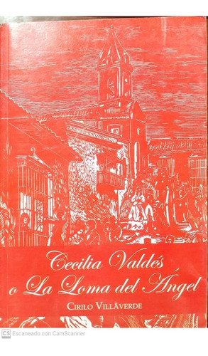 Cecilia Valdes O La Loma Del Angel / Cirilo Villaverde  / E6