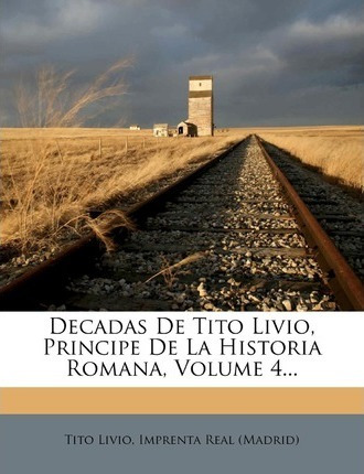 Libro Decadas De Tito Livio, Principe De La Historia Roma...