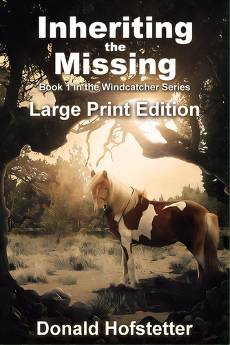 Inheriting The Missing - Large Print, De Hofstetter, Donald. Editorial Lightning Source Inc, Tapa Blanda En Inglés