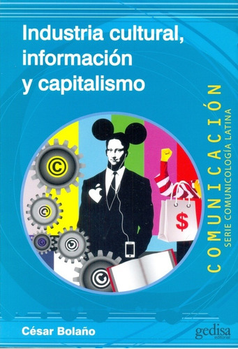 Cesar  Bolaño  - Industria Cultural Informacion Capitalismo