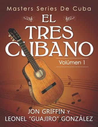 Libro Masters Series De Cuba : El Tres Cubano - Leonel Gu...