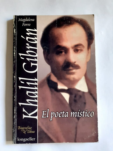 Khalil Gibran, El Poeta Místico - M. Porro -  Longseller