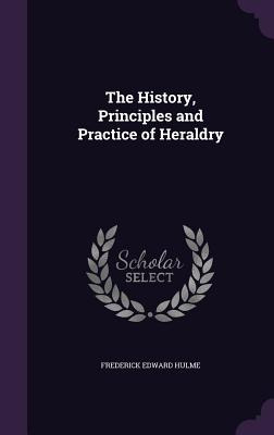 Libro The History, Principles And Practice Of Heraldry - ...