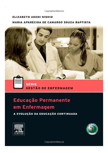 Educação Permanente Em Enfermagem, De Elizabeth Akemi Nishio., Vol. 1. Editora Gen Guanabara Koogan, Capa Mole Em Português, 2009