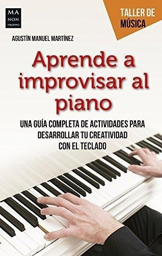 Aprende A Improvisar Al Piano - Martinez - Manontroppo