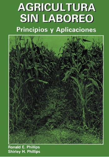 Agricultura Sin Laboreo - R.e.phillips Y S H Phillips