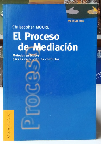 El Proceso De Mediación - Christopher Moore - Granica