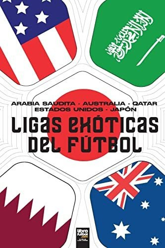 Libro De Fútbol: Ligas Exóticas Del Fútbol