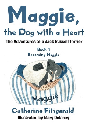 Libro Maggie, The Dog With A Heart: The Adventures Of A J...