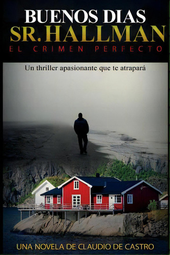 Buenos Dãâas Sr. Hallman: El Crimen Perfecto, De De Castro, Claudio. Editorial Createspace, Tapa Blanda En Español