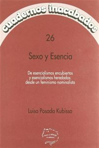 Cuadernos Inacabados 26 Sexo Y Esencia - Posada Kubissa,luis