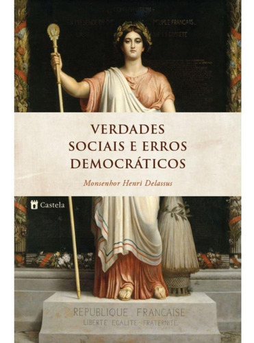 Verdades Sociais E Erros Democráticos, De Henri Delassus. Editora Castela, Capa Mole, Edição 1 Em Português, 2023