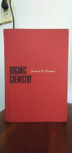 Organic Chemistry De Frederick G. Bordwel  Macmillan Company