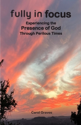 Libro Fully In Focus: Experiencing The Presence Of God Th...