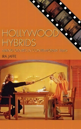 Hollywood Hybrids: Mixing Genres In Contemporary Films, De Ira Jaffe., Vol. 1. Editorial Rowman Littlefield, Tapa Dura En Inglés