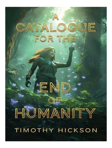 A Catalogue For The End Of Humanity (paperback) - Timo. Ew03