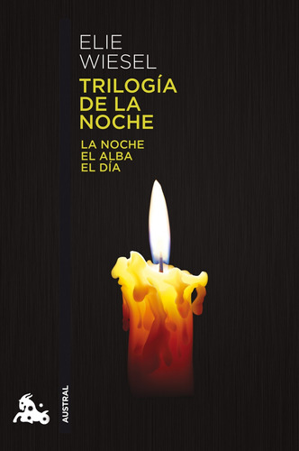 Trilogía de la noche: La noche, El alba, El día, de Wiesel, Elie. Serie Austral Narrativa Editorial Austral México, tapa blanda en español, 2013