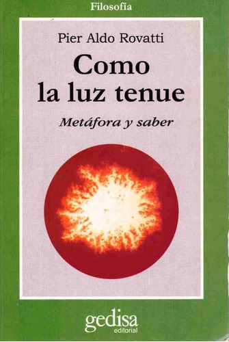 Como la luz tenue: Metáfora y saber, de Rovatti, Pier Aldo. Serie Cla- de-ma Editorial Gedisa en español, 1999