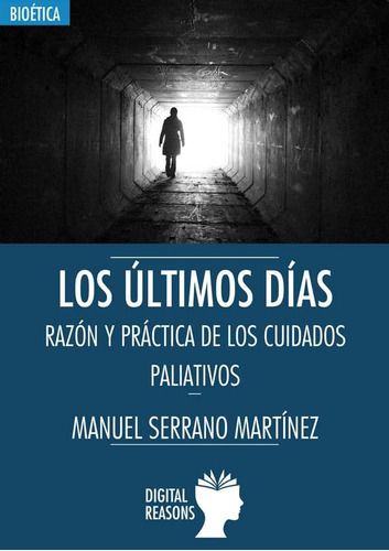 Libro: Los Últimos Días: Razón Y Práctica De Los Cuidados Pa