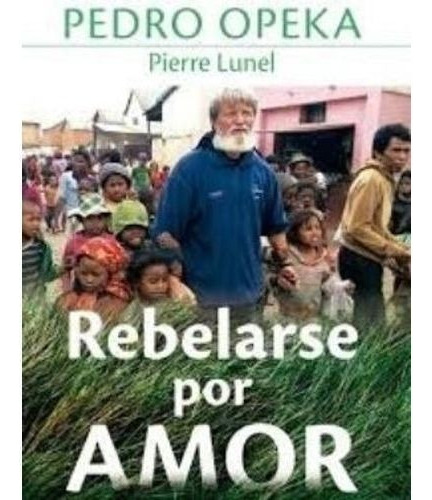 Rebelarse Por Amor, De Opeka, Pedro. Editorial Editorial Sa