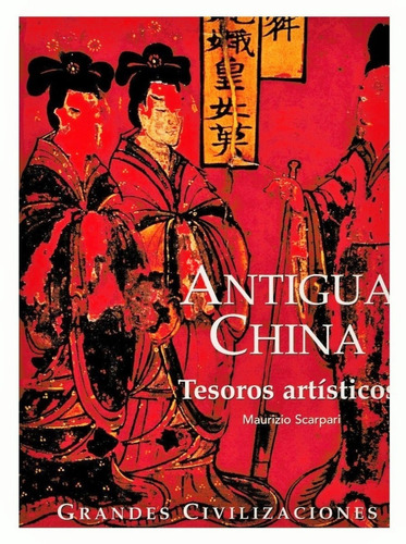 Imagen 1 de 1 de Antigua China, Tesoros Artísticos - Grandes Civilizaciones 