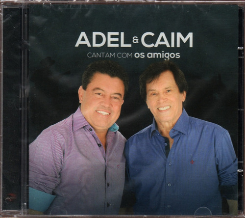 Adel & Caim Cd Cantam Com Os Amigos Novo Original