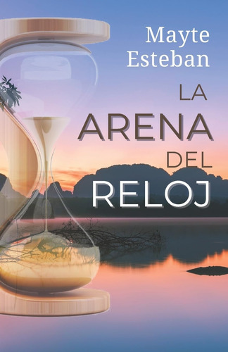 Libro: La Arena Del Reloj (spanish Edition)