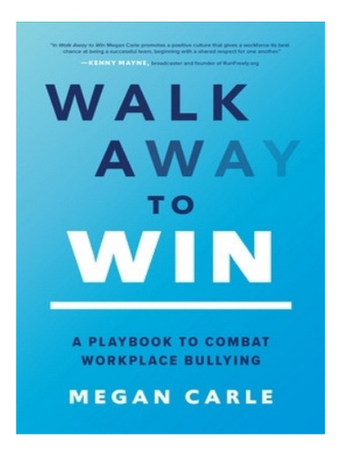 Walk Away To Win: A Playbook To Combat Workplace Bully. Eb02