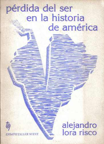 Pérdida Del Ser En La Historia De América Alejandro Lora R.