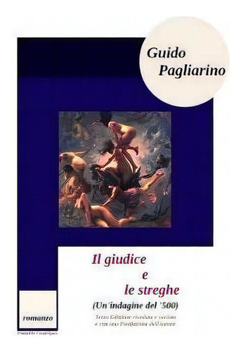 Il Giudice E Le Streghe (un'indagine Del '500) : Romanzo, De Guido Pagliarino., Vol. 1. Editorial Createspace Independent Publishing Platform, Tapa Blanda En Italiano