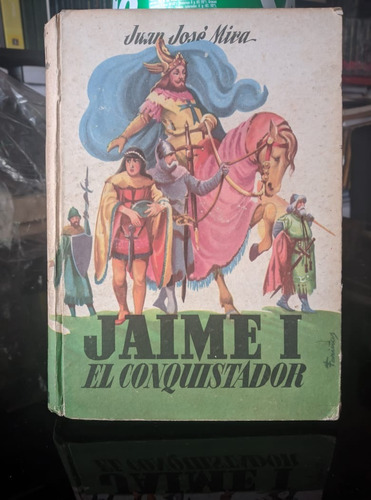 Jaime I: El Conquistador Juan José Mira  - Editorial Mateu -