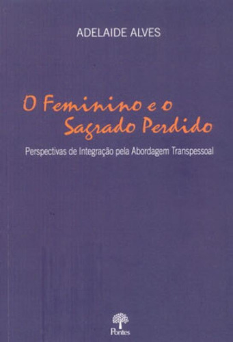 O Feminino E O Sagrado Perdido, De Alves, Adelaide. Editora Pontes Editores, Capa Mole Em Português