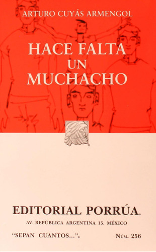 HACE FALTA UN MUCHACHO: No, de Cuyás Armengol, Arturo., vol. 1. Editorial Porrua, tapa pasta blanda, edición 25 en español, 2021