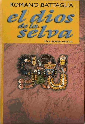 El Dios De La Selva: Una Aventura Espiritual .. - Romano Bat