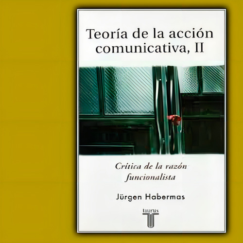Teoría De La Acción Comunicativa,1, De Jürgen Habermas. Editorial Taurus, Tapa Blanda En Español
