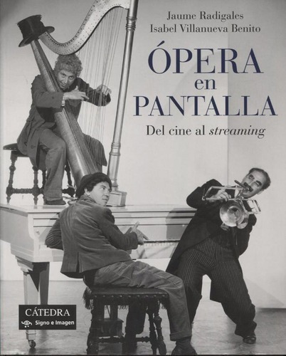 Opera En Pantalla - Jaume Radigales / I. Villanueva, de Jaume Radigales / Isabel Villanueva Benito. Editorial Cátedra en español