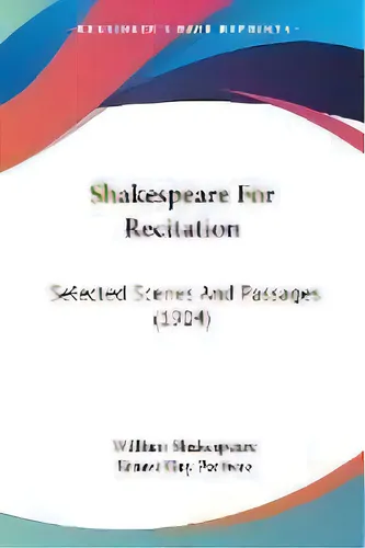 comprar Shakespeare For Recitation : Selected Scenes And Passages (1904), De William Shakespeare. Editorial Kessinger Publishing, Tapa Blanda En Inglés