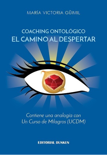 Coaching Ontológico. El Camino Al Despertar - Güimil, María 